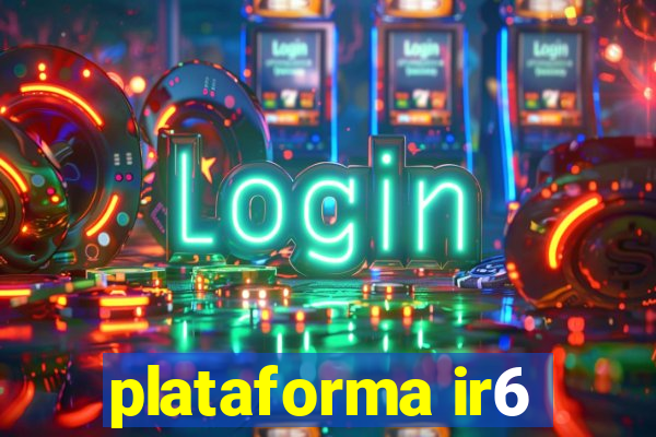 plataforma ir6